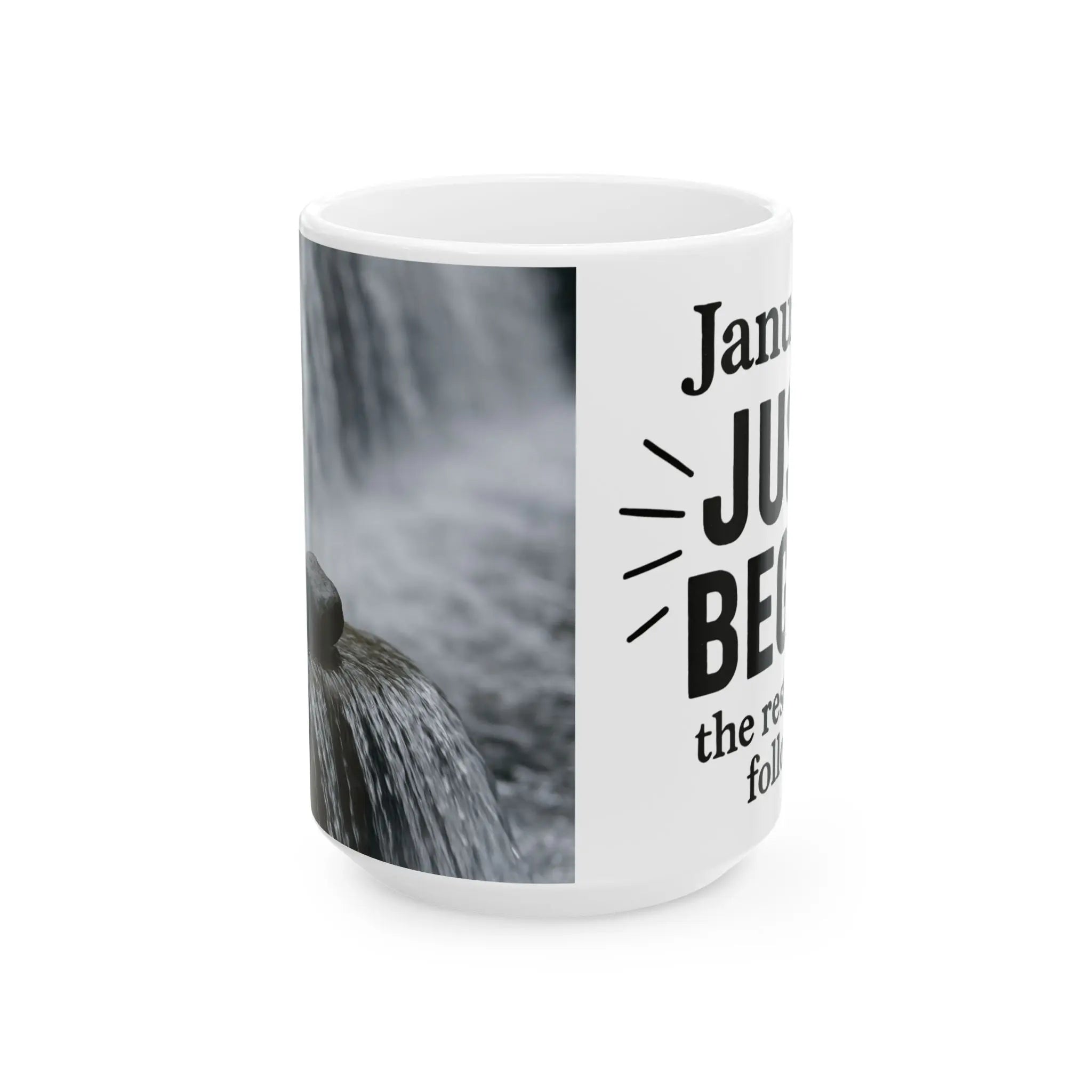 January – Just begin. The rest will follow. 11 oz Mug Printify