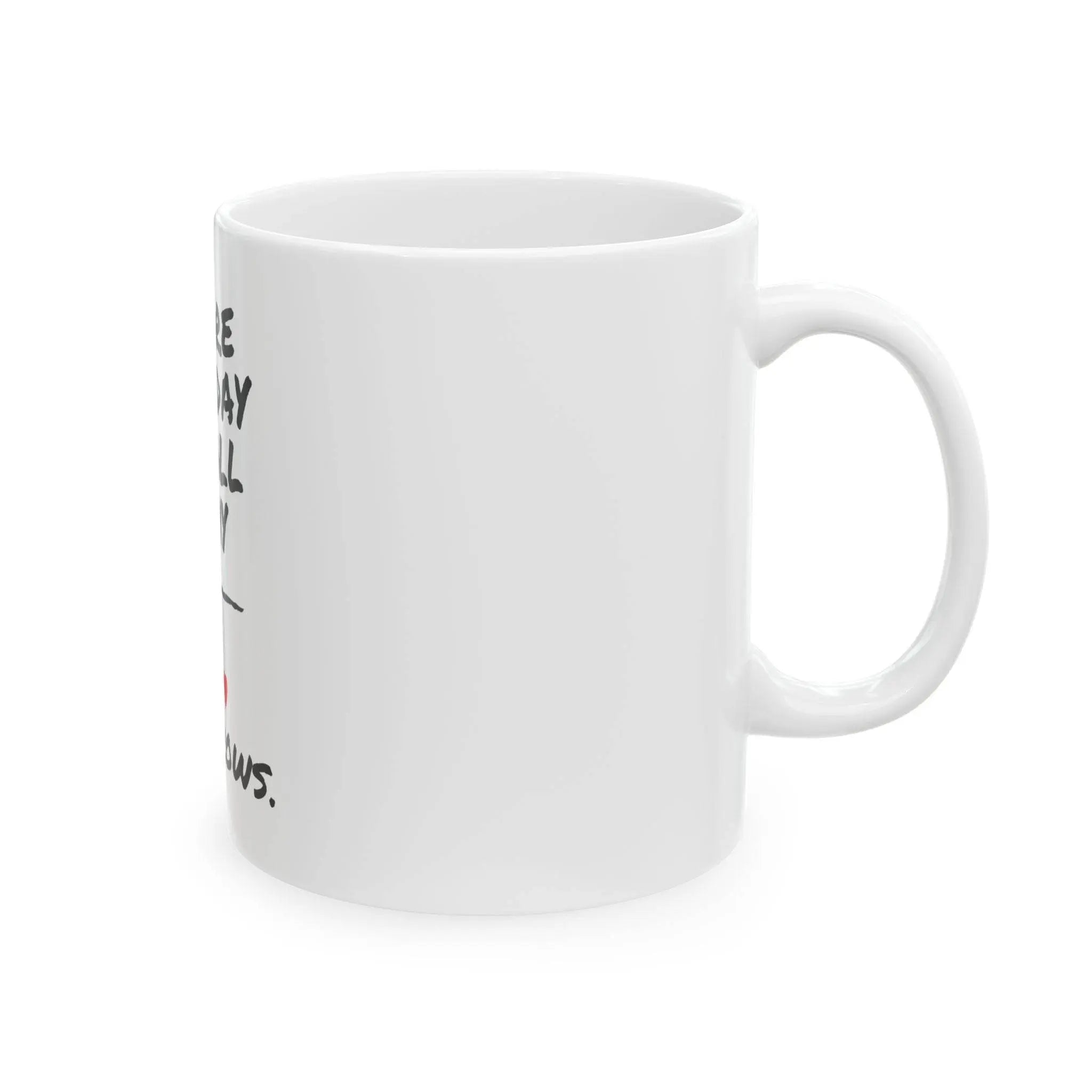 You are my today and all of my tomorrows, Gift for loved one, Valentine's Day mug, Romantic coffee cup, Anniversary - Our Sacred Serenity Store
