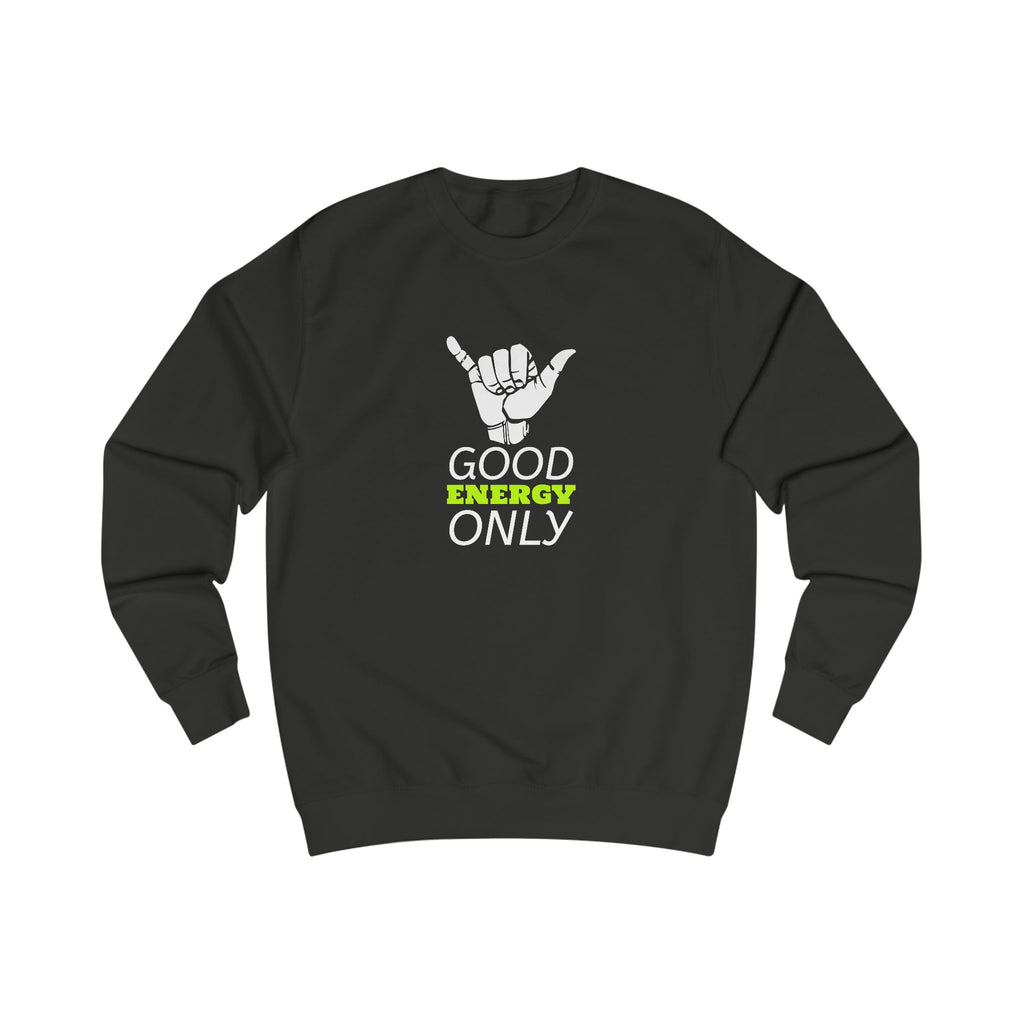 Good Energy Only Unisex Sweatshirt