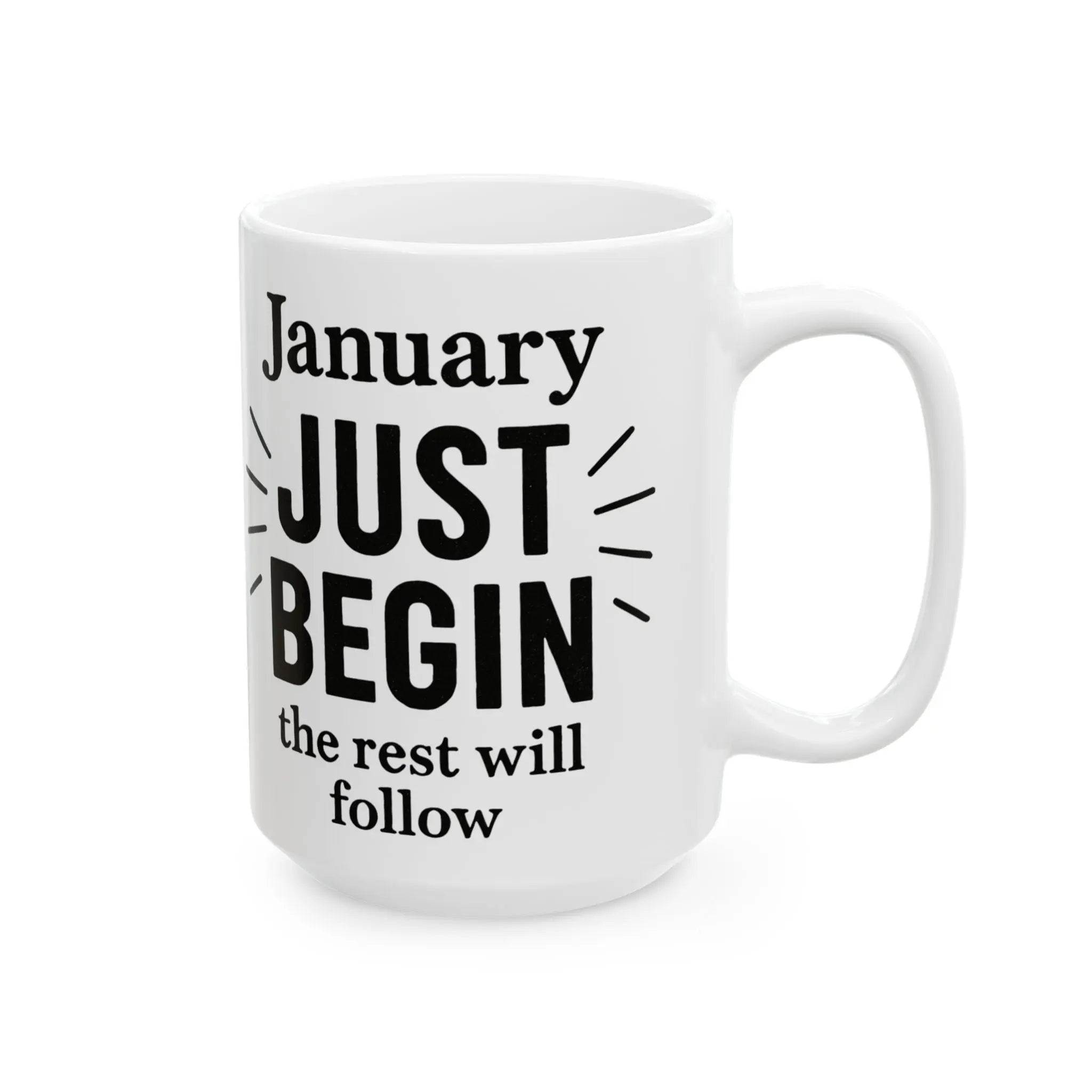 January – Just begin. The rest will follow. 11 oz Mug Printify