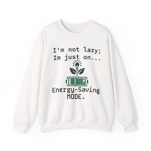 "I’m Not Lazy, I’m on Energy-Saving Mode" Sweatshirt