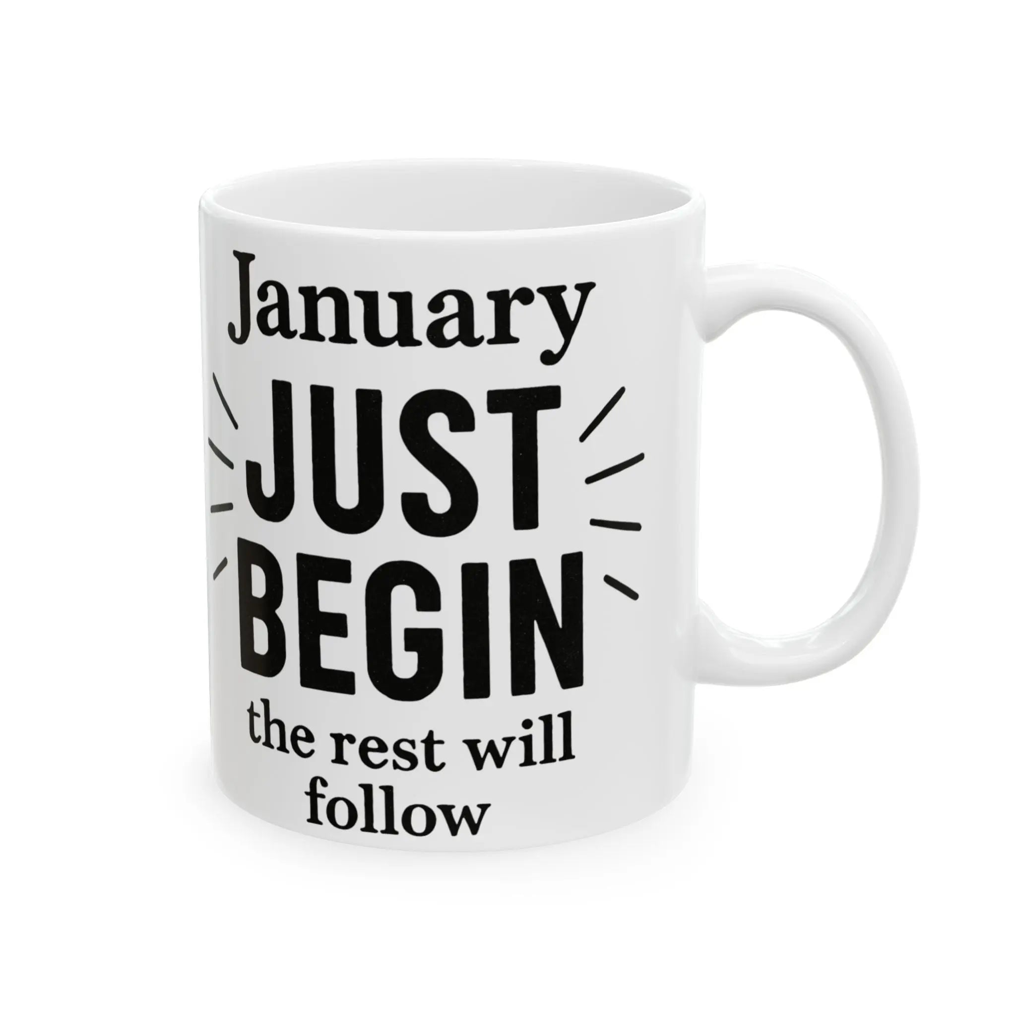 January – Just begin. The rest will follow. 11 oz Mug Printify