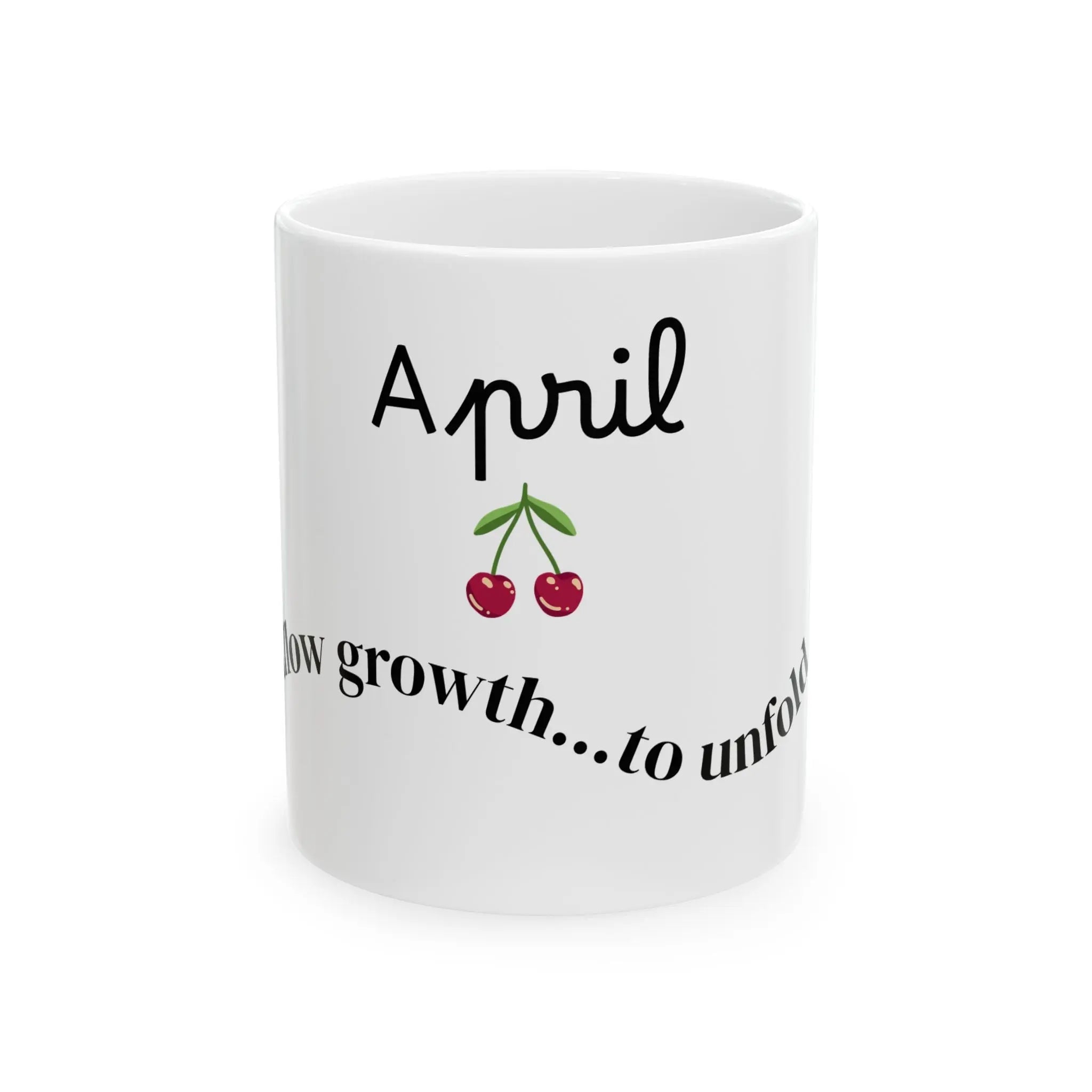 April – Allow growth to unfold. 11 oz Mug Printify