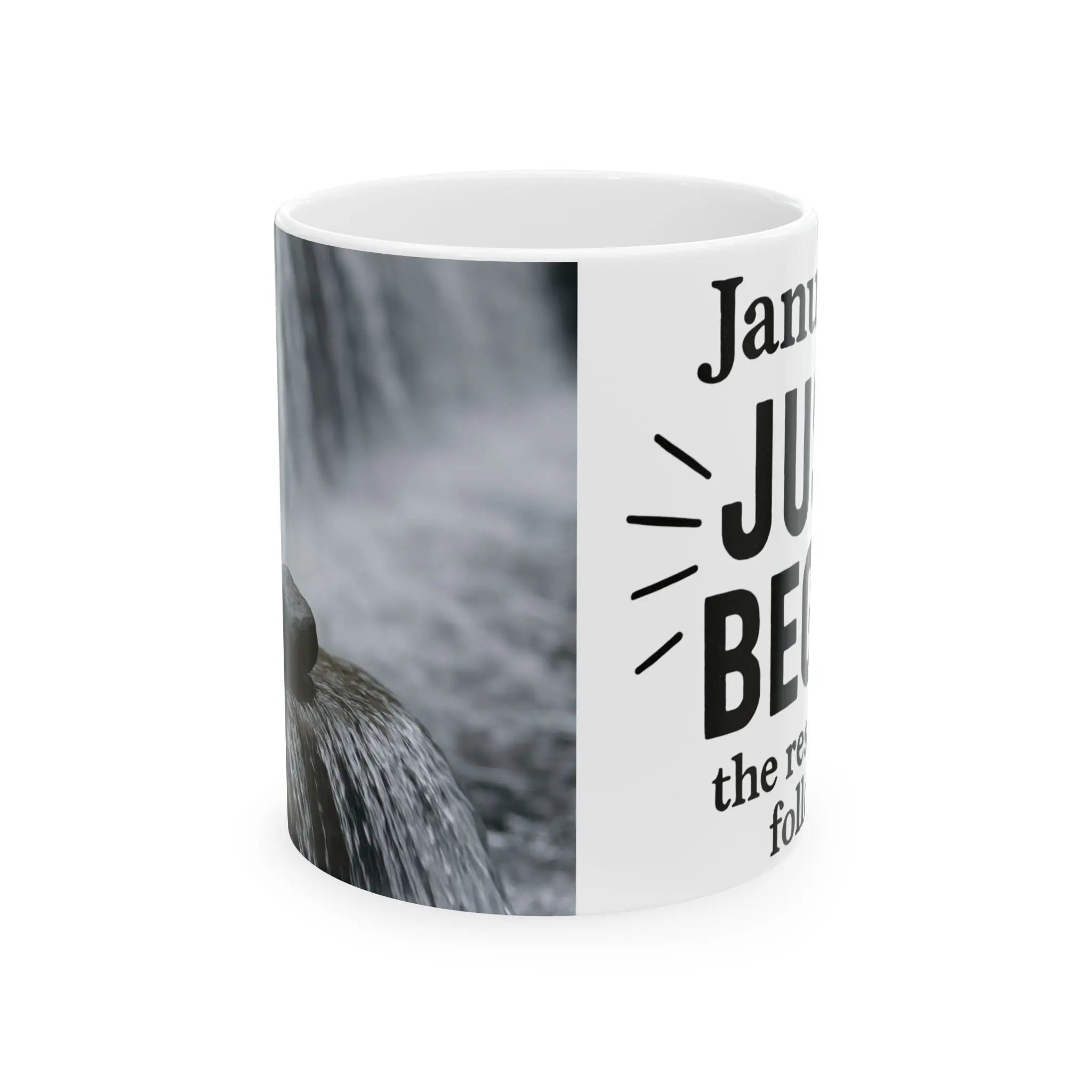 January – Just begin. The rest will follow. 11 oz Mug Printify