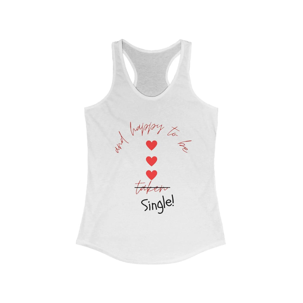 Racerback Tank - Funny 'Happy To Be Single' Design - Our Sacred Serenity Store